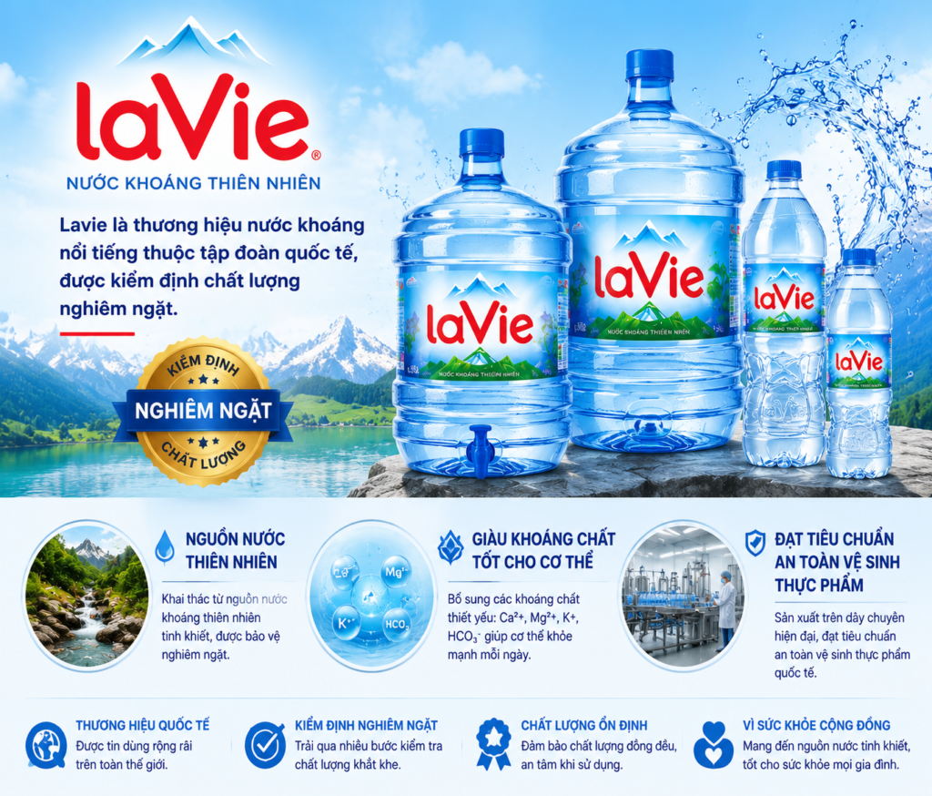Lavie là thương hiệu nước khoáng nổi tiếng thuộc tập đoàn quốc tế, được kiểm định chất lượng nghiêm ngặt.